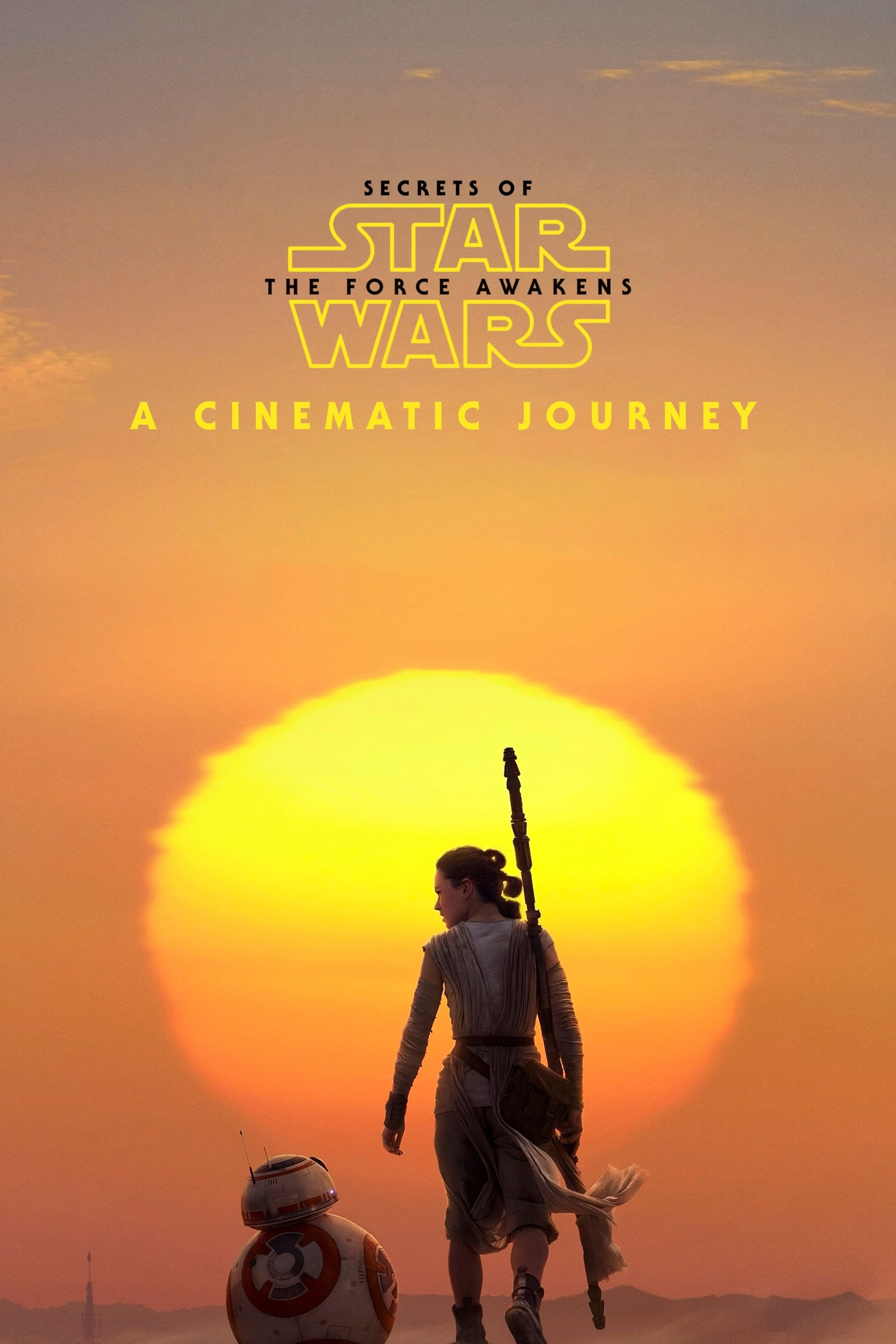 Secrets Of The Force Awakens - A Cinematic Journey