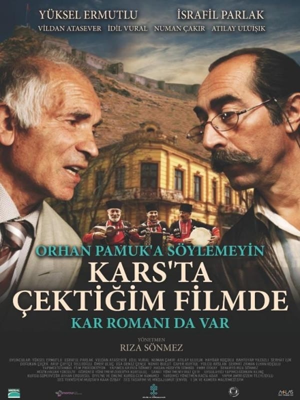 Don't Tell Orhan Pamuk That His Novel Snow is in the Film I Made About Kars