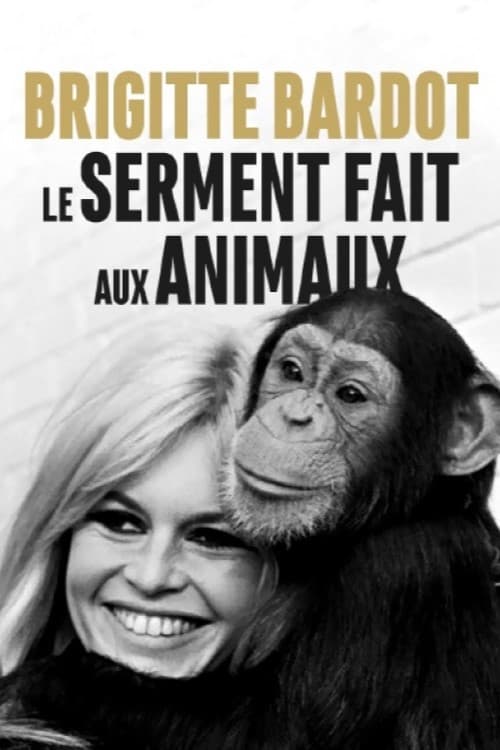 Brigitte Bardot, le serment fait aux animaux