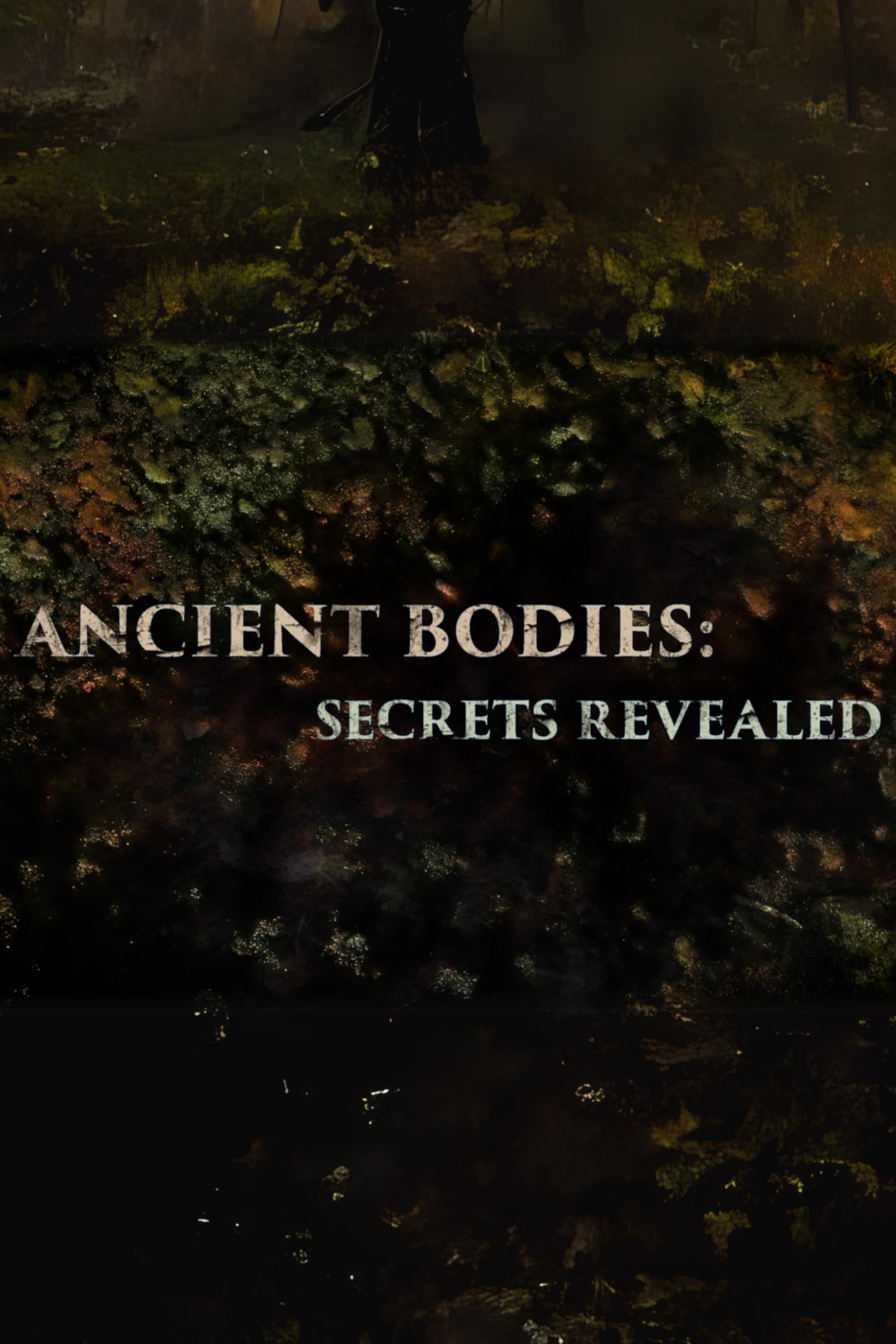 ANCIENT BODIES: SECRETS REVEALED