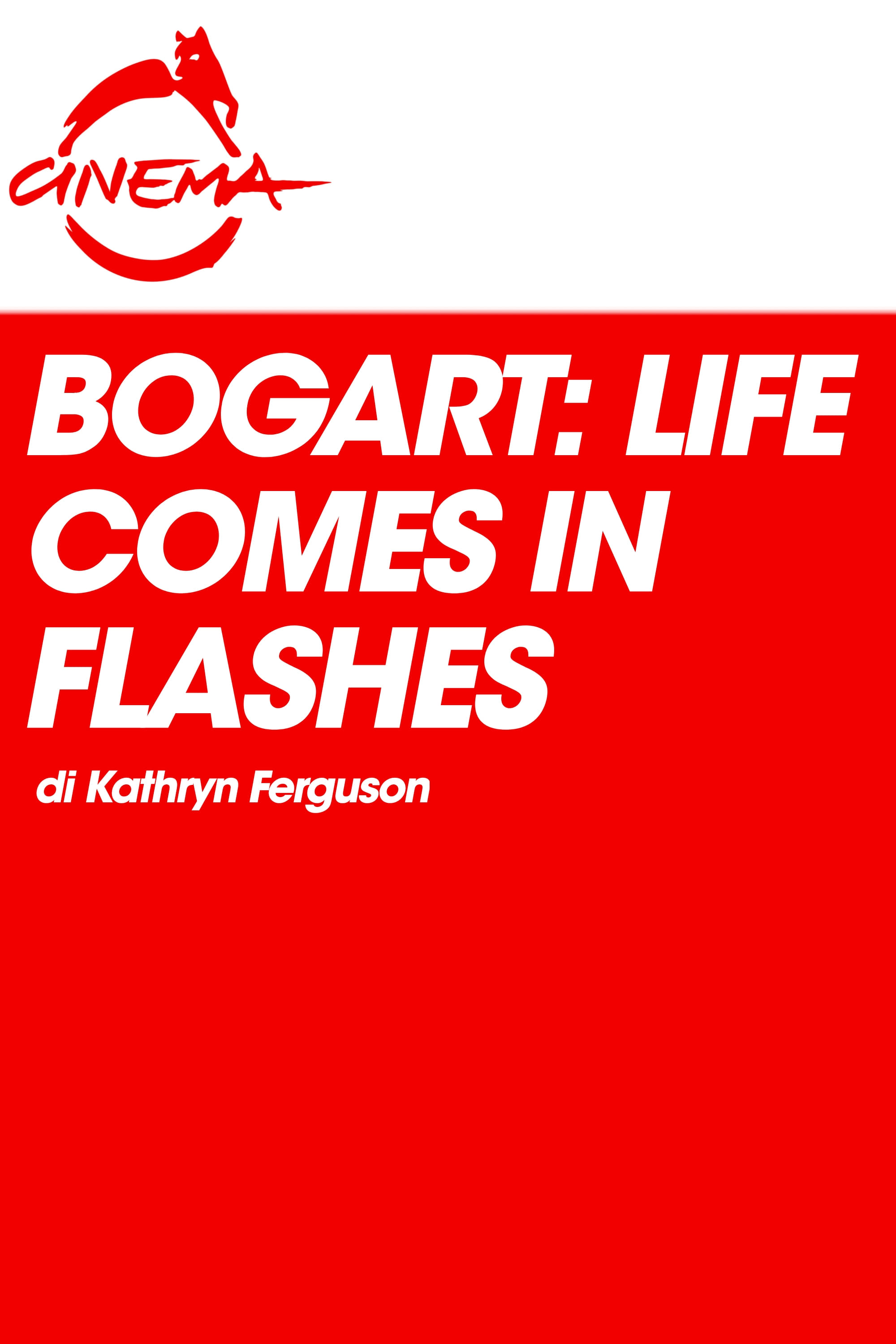 Bogart: Life Comes in Flashes