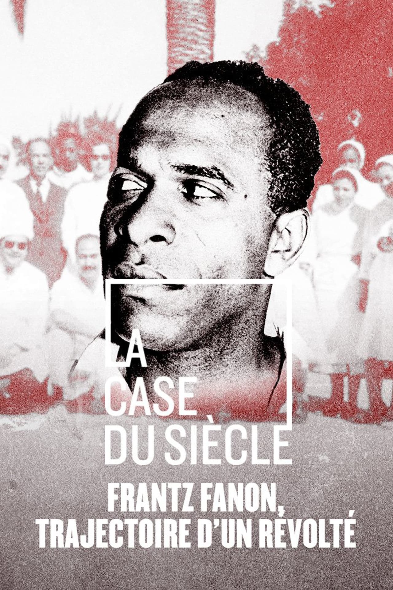 Frantz Fanon, trajectoire d'un révolté