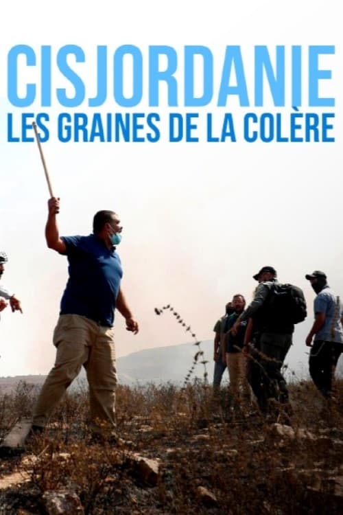 Cisjordanie, les graines de la colère