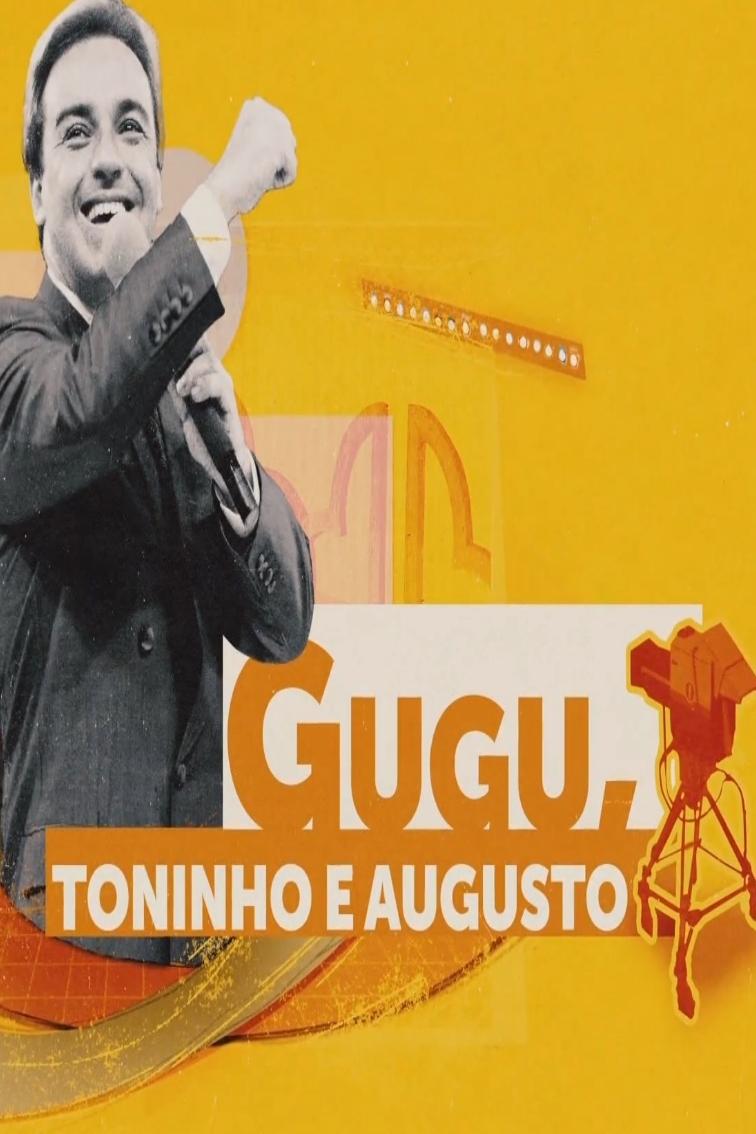 Gugu, Toninho e Augusto