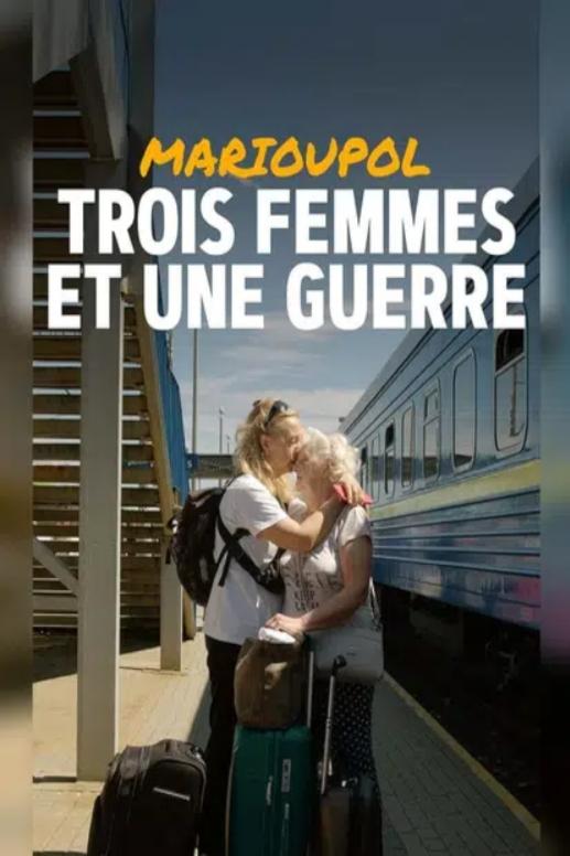 Marioupol, trois femmes et une guerre