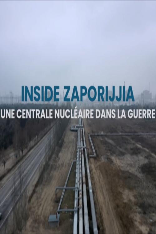 Inside Zaporijjia - Une centrale nucléaire dans la guerre