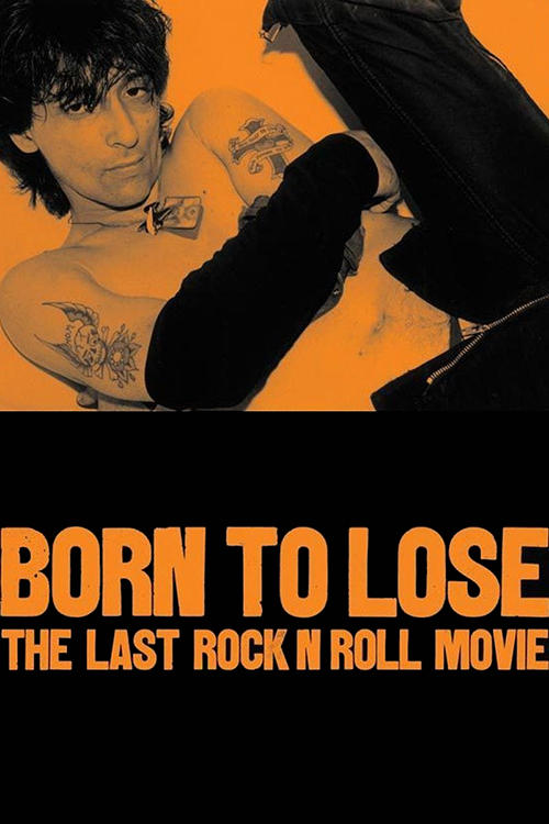 Born to Lose: The Last Rock and Roll Movie